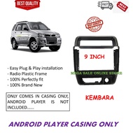 PERODUA KEMBARA 9 INCH ANDROID PLAYER CASING