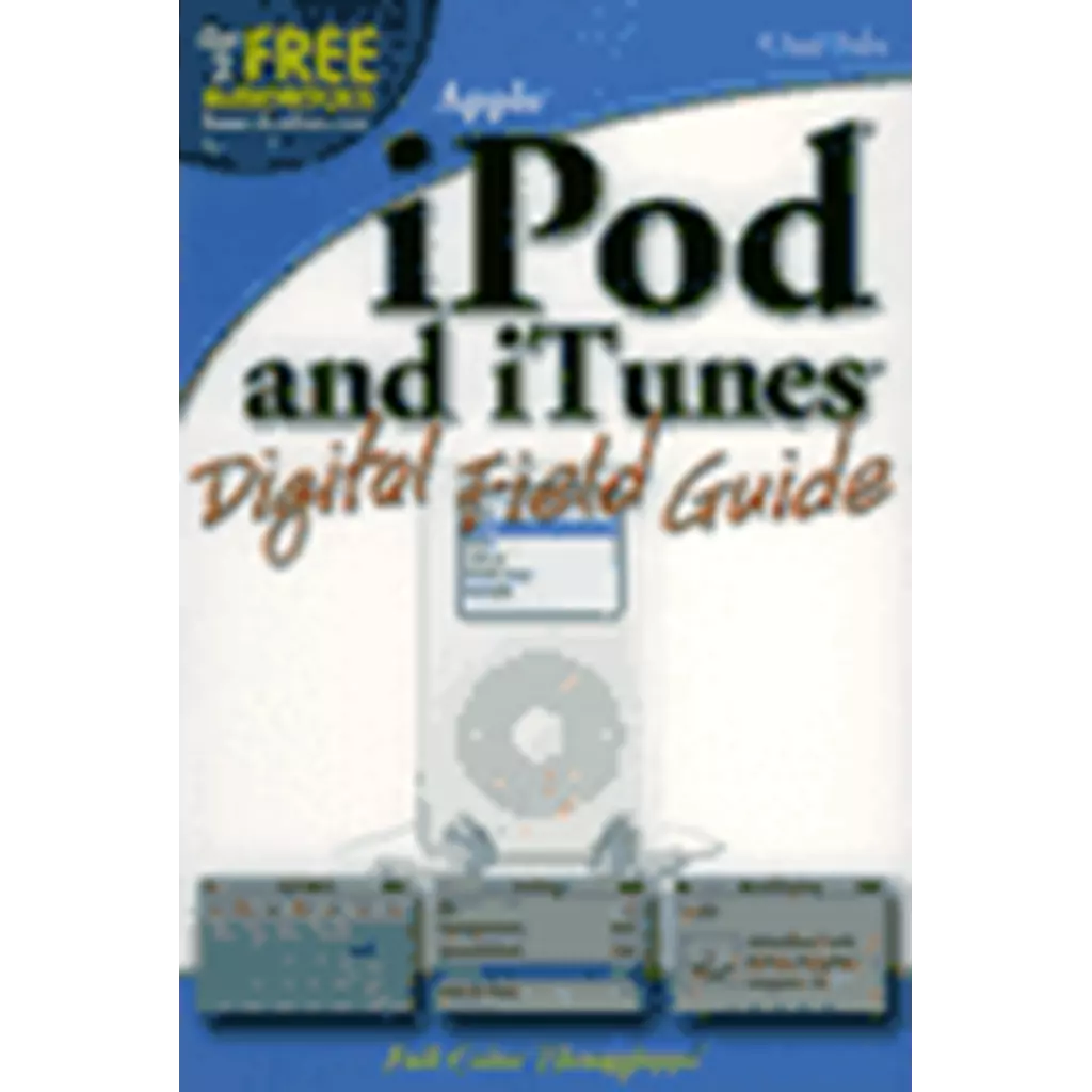 iPod and iTunes Digital Field Guide