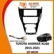Android Player Casing TOYOTA HARRIER XU60-10''-2015-2021(WIth PNP Socket)