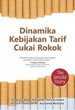 Dinamika Kebijakan Tarif Cukai Rokok - The Untold Story