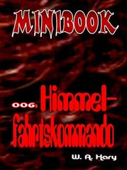 MINIBOOK 006: Himmelfahrtskommando W. A. Hary