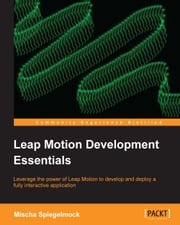 Leap Motion Development Essentials Mischa Spiegelmock