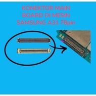 MESIN LCD MAINBOARD CONNECTOR SAMSUNG A31 / A315 4G 5G - FLEXIBLE BOARD SOCKET ENGINE CONNECTOR