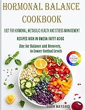 Hormonal Balance Cookbook: Diet for Hormonal, Metabolic Health and Stress Management, Recipes Rich i