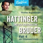 Hattinger und der verschollene Bruder - Hattinger, Band 4 (ungekürzt) Thomas Bogenberger