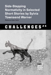 Side-Stepping Normativity in Selected Short Stories by Sylvia Townsend Warner Rebecca K. Hahn