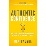 Ben Fauske - AUTHENTIC CONFIDENCE : The Secret To Loving Your Work And Leading An Unstoppable Career