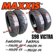 MAXXIS S98 VICTRA NVX155 NMAX150 130/70-13 110/70-13 140/70-14 110/80-14 Tayar Tubeless Tyre Original
