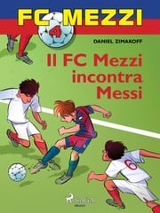 FC Mezzi 4 - Il FC Mezzi incontra Messi Daniel Zimakoff