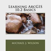 Learning ArcGIS 10.2 Basics