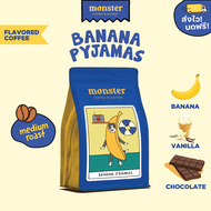 Monster Coffee Roaster เมล็ดกาแฟกลิ่นบานาน่าพะจามัสคั่วกลาง BANANA PYJAMAS