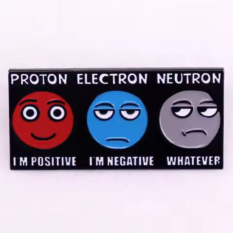 Positive negative whatever proton electron neutron Enamel Pin brooch Funny Physics For Men Women Kid