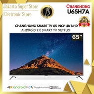 CHANGHONG LED TV 65 Inch 4K UHD Android 9.0 Smart TV Nexflix -U65H7A