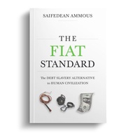 The Fiat Standard: The Debt Slavery Alternative to Human Civilization