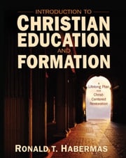 Introduction to Christian Education and Formation Ronald T. Habermas