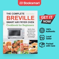 The Complete Breville Smart Air Fryer Oven Cookbook for Beginners: Quick, Easy and  - 9781801210485