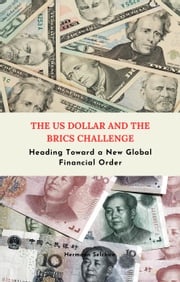 The US Dollar and the BRICS Challenge - Heading Toward a New Global Financial Order Hermann Selchow