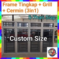 CUSTOM SIZE, Frame Tingkap 3in1 (Frame+Grill+Cermin)