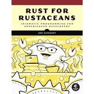 Rust for Rustaceans: Idiomatic Programming for Experienced Development