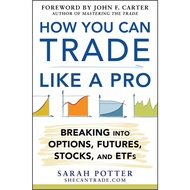 How You Can Trade Like a Pro: Breaking into Options, Futures, Stocks, and ETFs