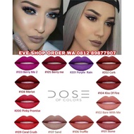 ORIGINAL DOSE LIPSTICK ORIGINAL DOSE OF COLORS LIPCREAM/ LIP MATTE DOSE OF COLOR LIQUID