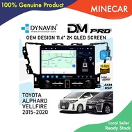 DYNAVIN DM PRO Series 2K QLED 11.6 INCH TOYOTA ALPHARD & VELLFIRE 2015-2020 AGH30 AGH355 12GB RAM + 