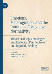 Emotions, Metacognition, and the Intuition of Language Normativity David Romand