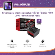 Power supply imperion pureplus 750w 80+ Bronze 750w PSU/ 750w imperion PSU/