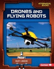 Drones and Flying Robots Mary Lindeen