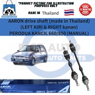 PERODUA KANCIL 660/850 (MANUAL) DRIVE SHAFT (LEFT KIRI &amp; RIGHT kanan) -BRAND 100%  AARON