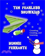 83046.Ten Fearless Snowkids: Counting, Creating and Learning