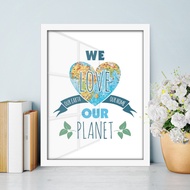 We Love Our Planet Art Art Decor Poster
