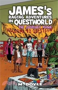 James's Ragtag Adventures in Questworld: The Journey Home
