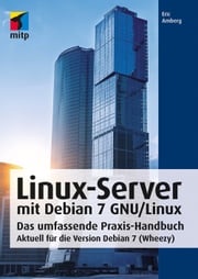 Linux-Server mit Debian 7 GNU/Linux Eric Amberg