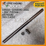 Shroud Serobong Laras + Drat Peredam Greyhound TREX Classic