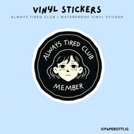 Always Tired Club Member Sticker | Waterproof Vinyl Sticker | paperotti.ig