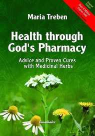 Health Through God's Pharmacy: Advice and Proven Cures with Medicinal Herbs Health Through God's Pha