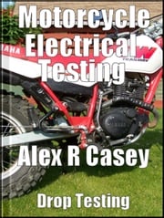 Motorcycle Electrical Testing Alex R Casey