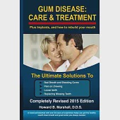 Gum Disease: Care and Treatment-completely Revised 2015: The Ultimate Solution to Bad Breath or Loose Teeth