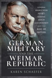 German Military and the Weimar Republic Karen Schaefer