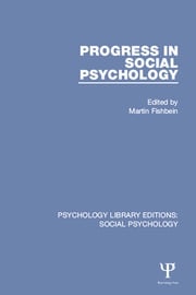 Progress in Social Psychology Martin Fishbein