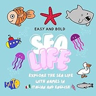 Sea Life Coloring Book: esplora il mondo dentro e fuori il mare: Esplora le profondità del mare con oltre 40 immagini da colorare e impara i loro nomi in italiano e inglese. Un viaggio educativo e