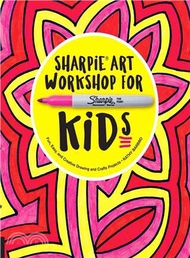 26590.Sharpie Art Workshop for Kids ─ Fun, Easy, and Creative Drawing and Crafts Projects