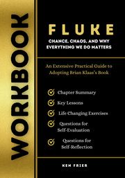 Workbook For Fluke: Chance, Chaos, and Why Everything We Do Matters Ken Frier