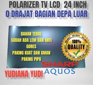 POLARIZER POLARIS TV LCD SHARP AQUOS 24 INCH 0 DERAJAT BAGIAN LUAR ATAU DEPAN