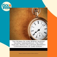 The Works of Lord Byron : Marino Faliero. Sardanapulus. the T by Baron George Gordon Byron Byron (US