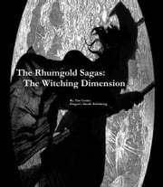 The Rhumgold Sagas: The Witching Dimension Tim Conley