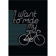 LTD Bicycle Quote Print I Want To Ride My Bike 2X16 In Art Poster F12X12137