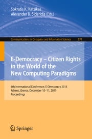 E-Democracy: Citizen Rights in the World of the New Computing Paradigms Alexander B. Sideridis