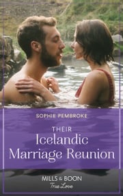 Their Icelandic Marriage Reunion (Dream Destinations, Book 1) (Mills &amp; Boon True Love) Sophie Pembroke